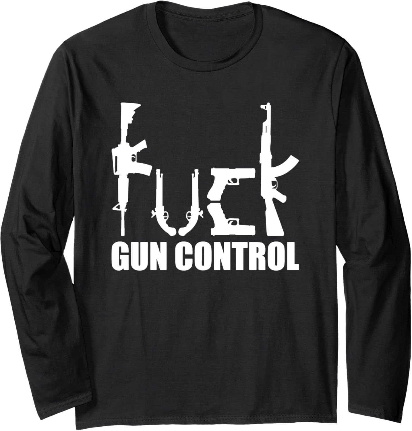 Funny Gun Control Shirt Fuck Gun Control Shirt Long Sleeve