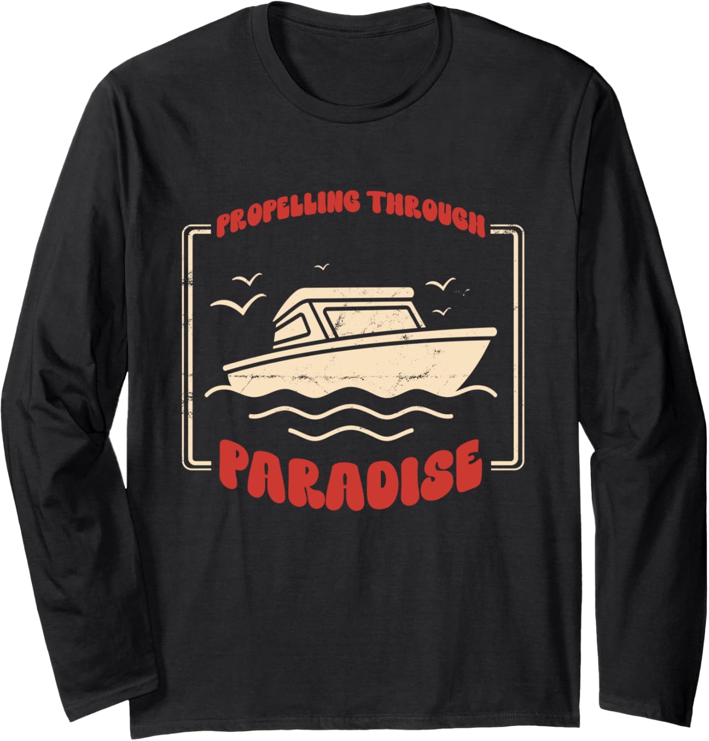 Propelling Through Paradise Motorboat Motorboating Long Sleeve