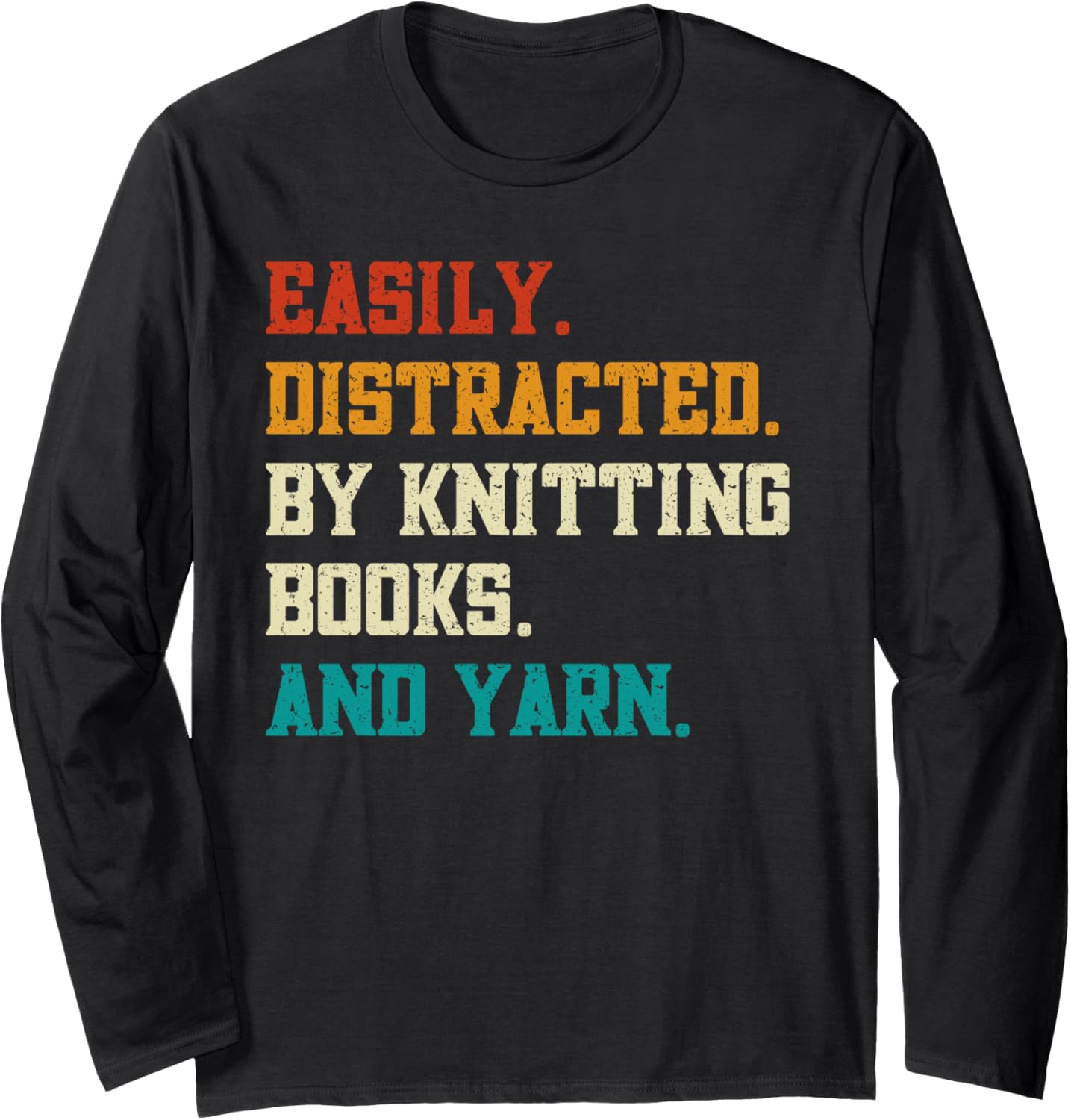 Easily Distracted by Knitting Books And Yarn Quote Reader Long Sleeve