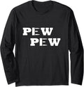 Pew Funny Shirt Ammo Gun Tee Long Sleeve