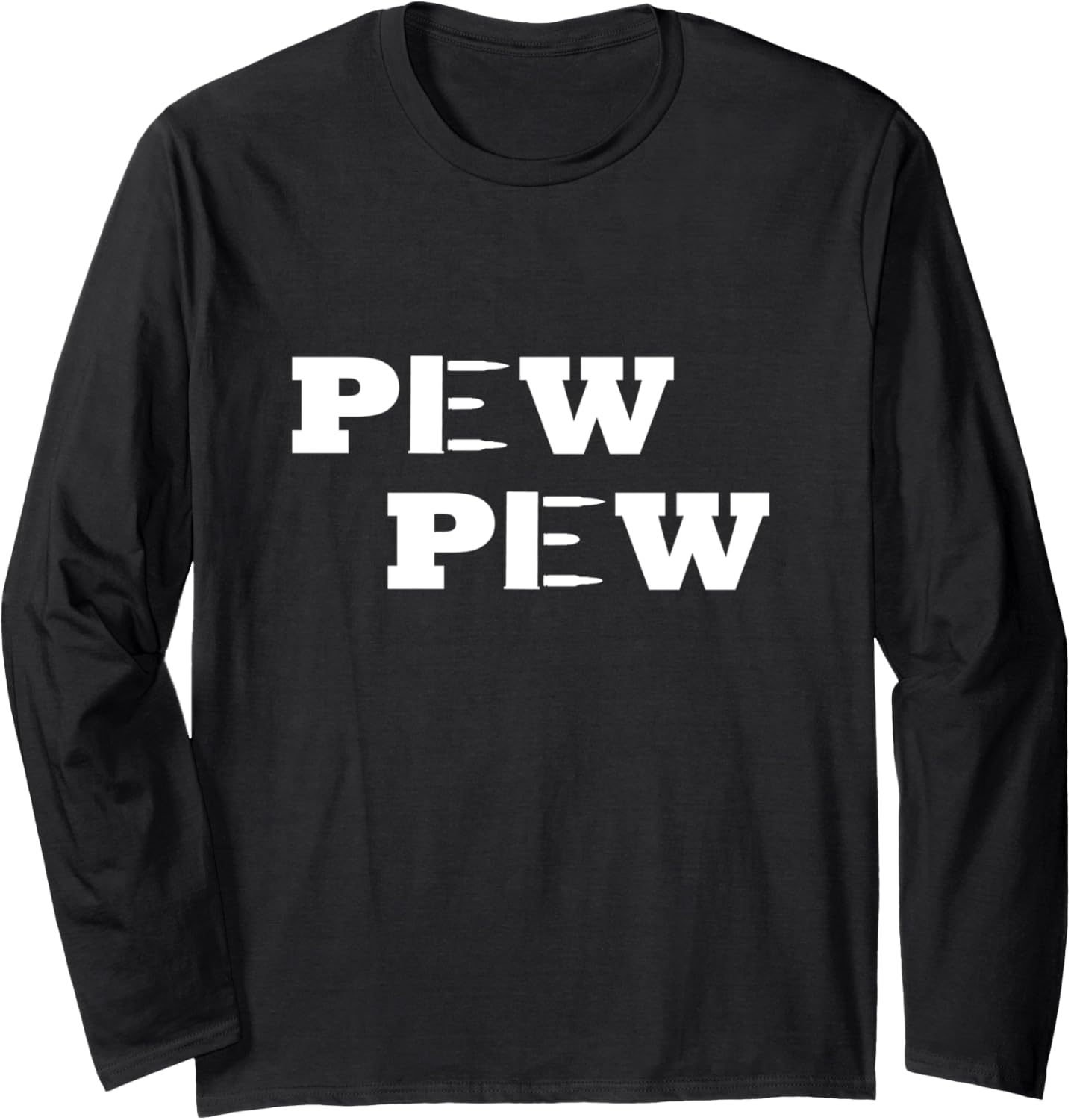 Pew Funny Shirt Ammo Gun Tee Long Sleeve