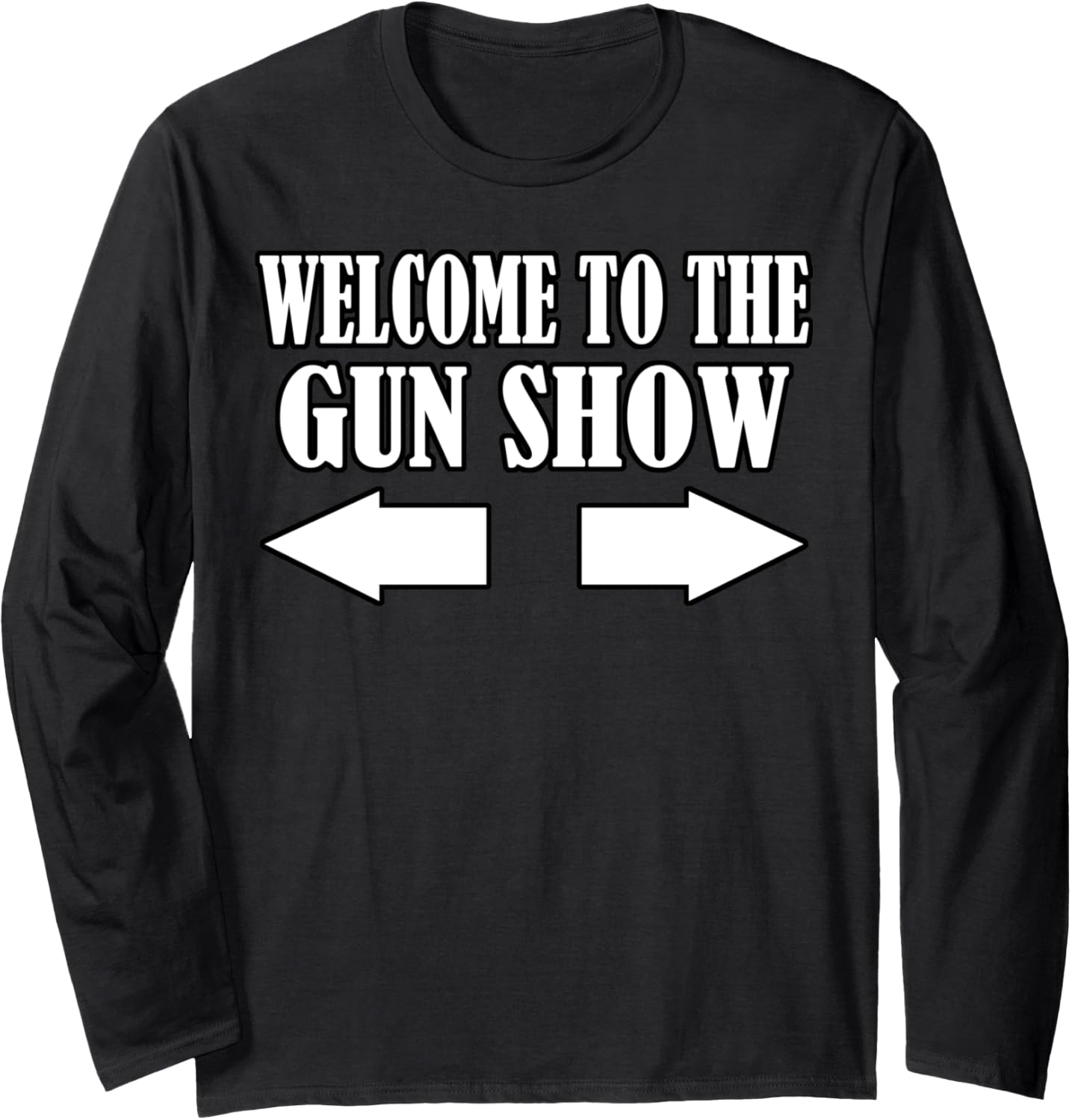 Gun Show Welcome To Gun Show Funny Fitness Bodybuilding Long Sleeve