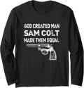 God Created Man Sam Colt Made Them Equal Pro Gun Quote Long