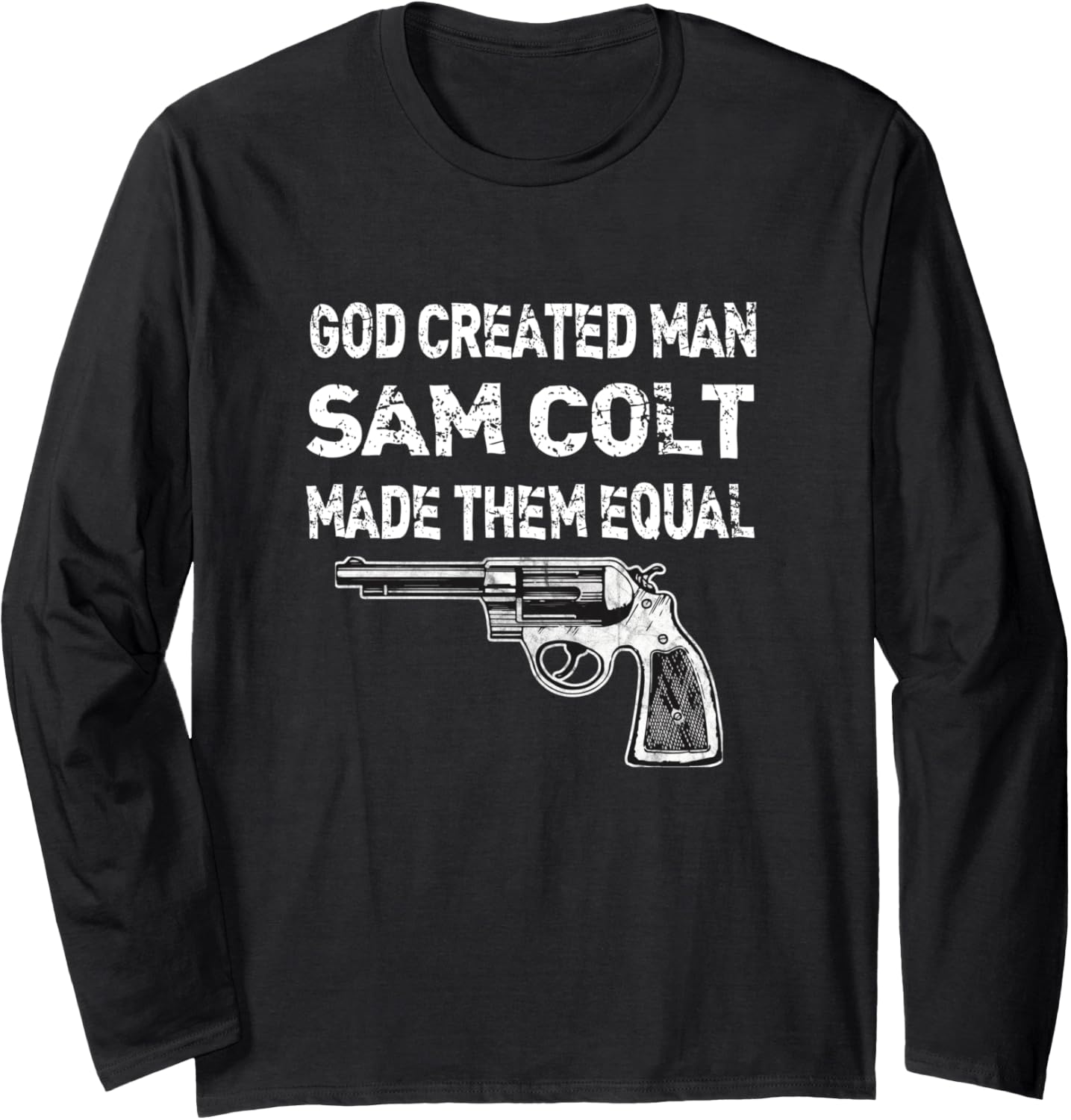 God Created Man Sam Colt Made Them Equal Pro Gun Quote Long