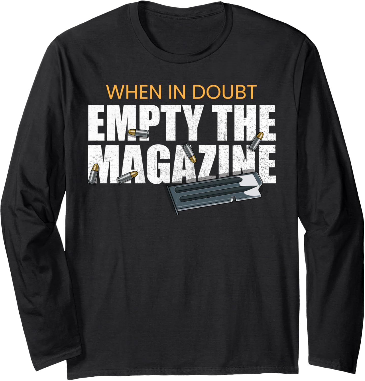When In Doubt Empty Magazine Gun Owner Long Sleeve