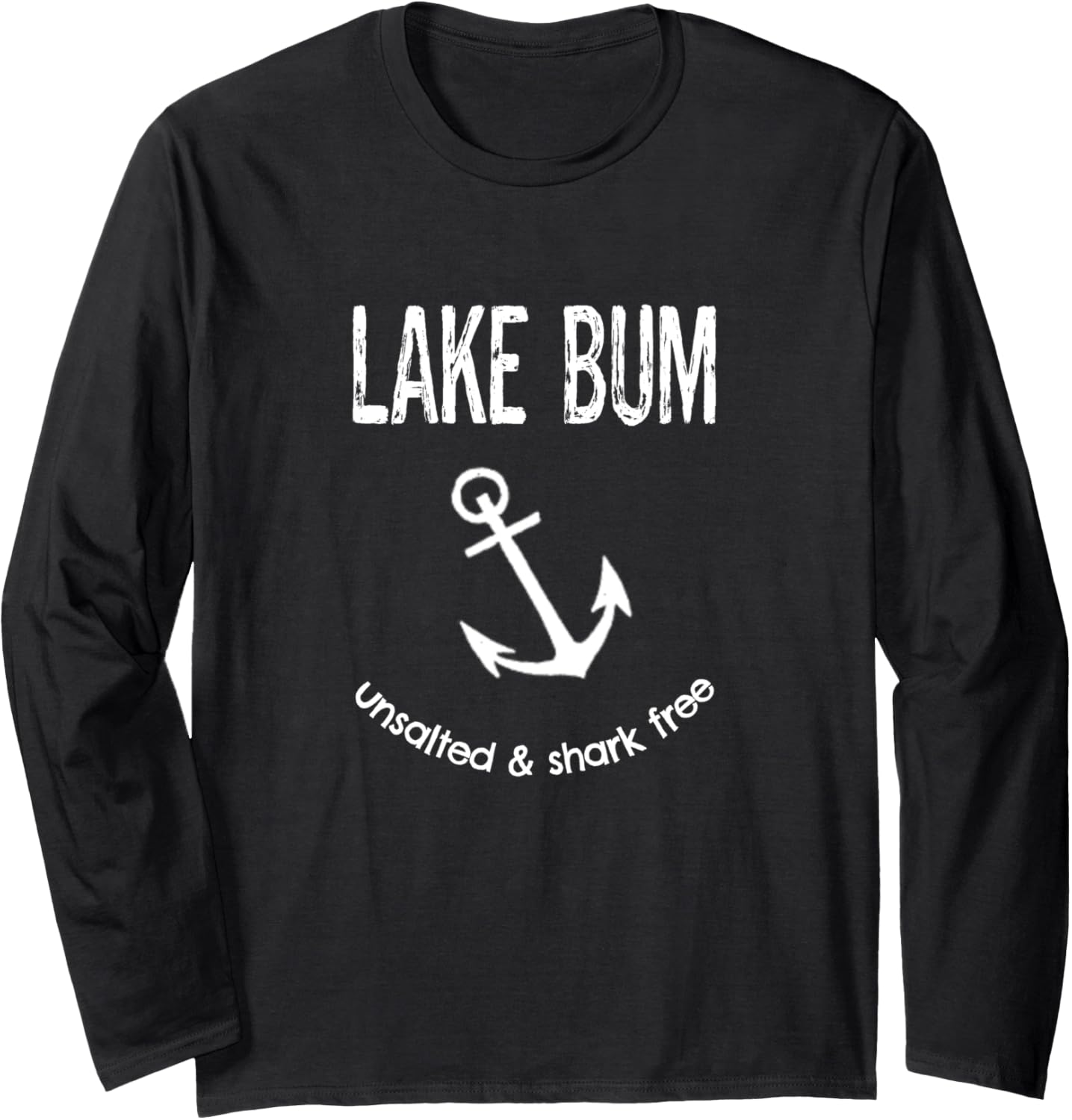 Lake Bum Unsalted Shark Free Funny Idea Boating