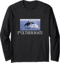 F K Them Boats Long Sleeve