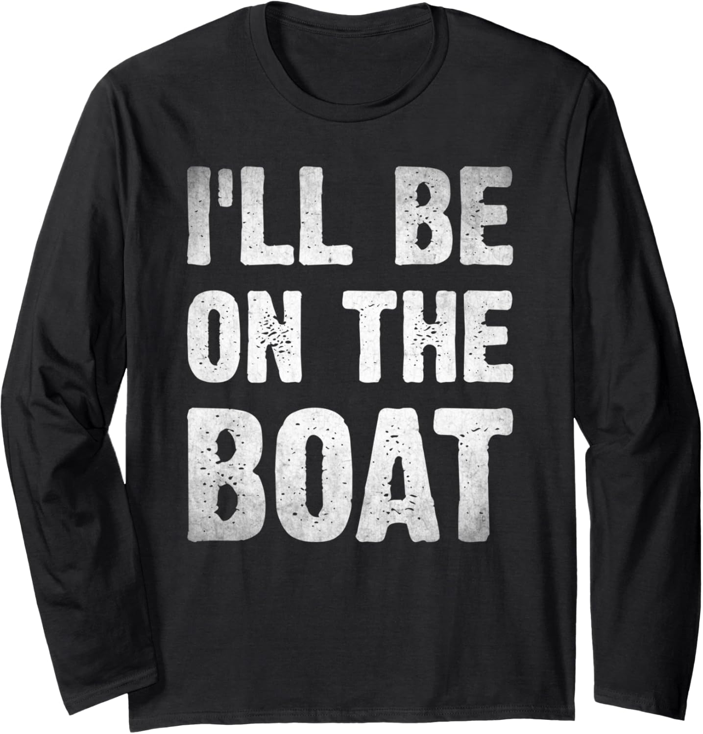 I Ll Be On Boat Long Sleeve