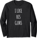 I Like His Guns Matching Top Girlfriend Long Sleeve