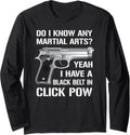 Black Belt In Click Pow Martial Arts Funny Pro Gun Lover Long
