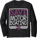 Save Motor Boating Funny Men S Long Sleeve