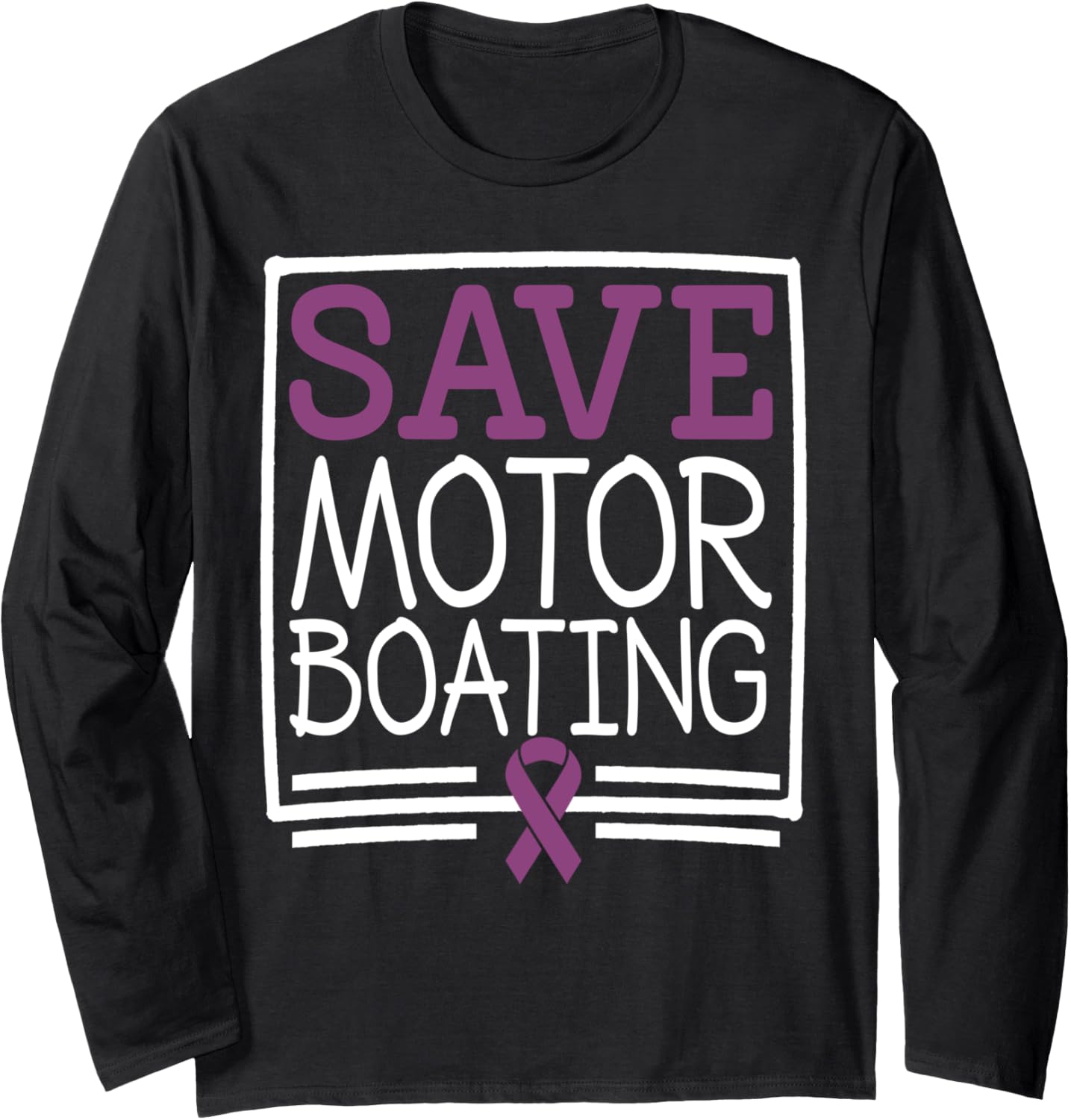 Save Motor Boating Funny Men S Long Sleeve