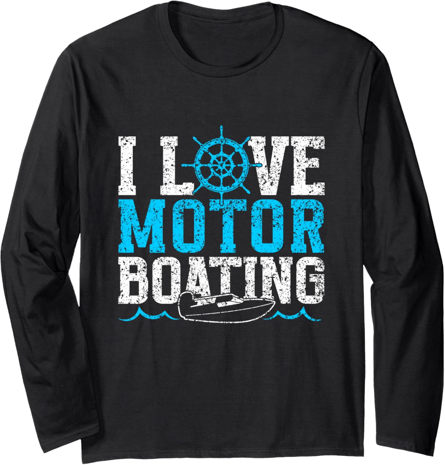 I Love Motorboating Motorboat Motorboats Motorboating Long Sleeve