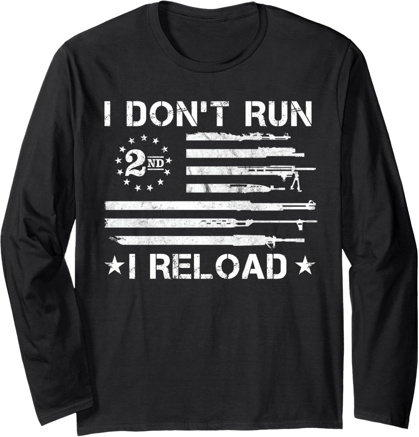 I Dont Run I Reload Gun Rights Ar 15 American Flag Long