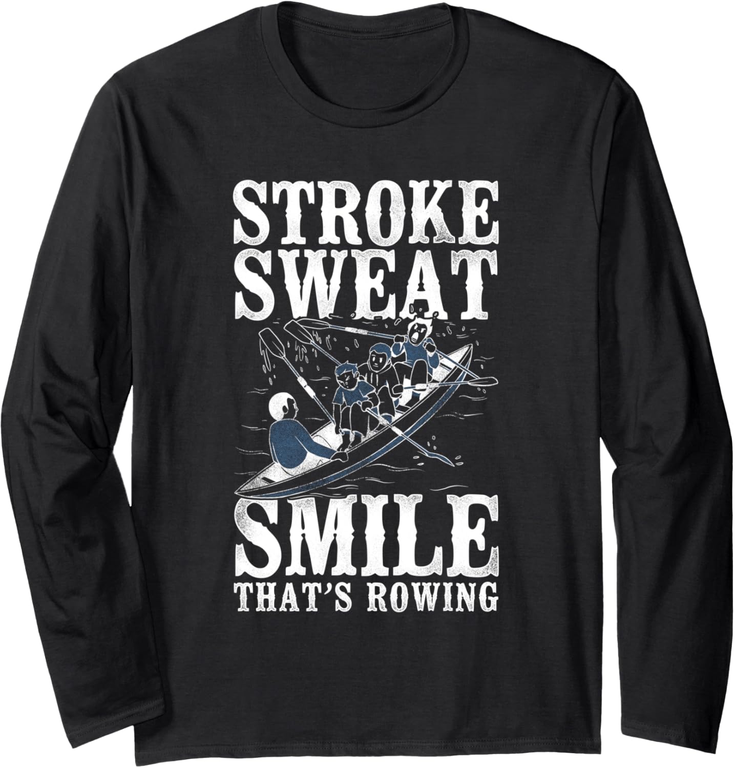 Stroke Sweat Smile Thats Rowing Crew Boating Long