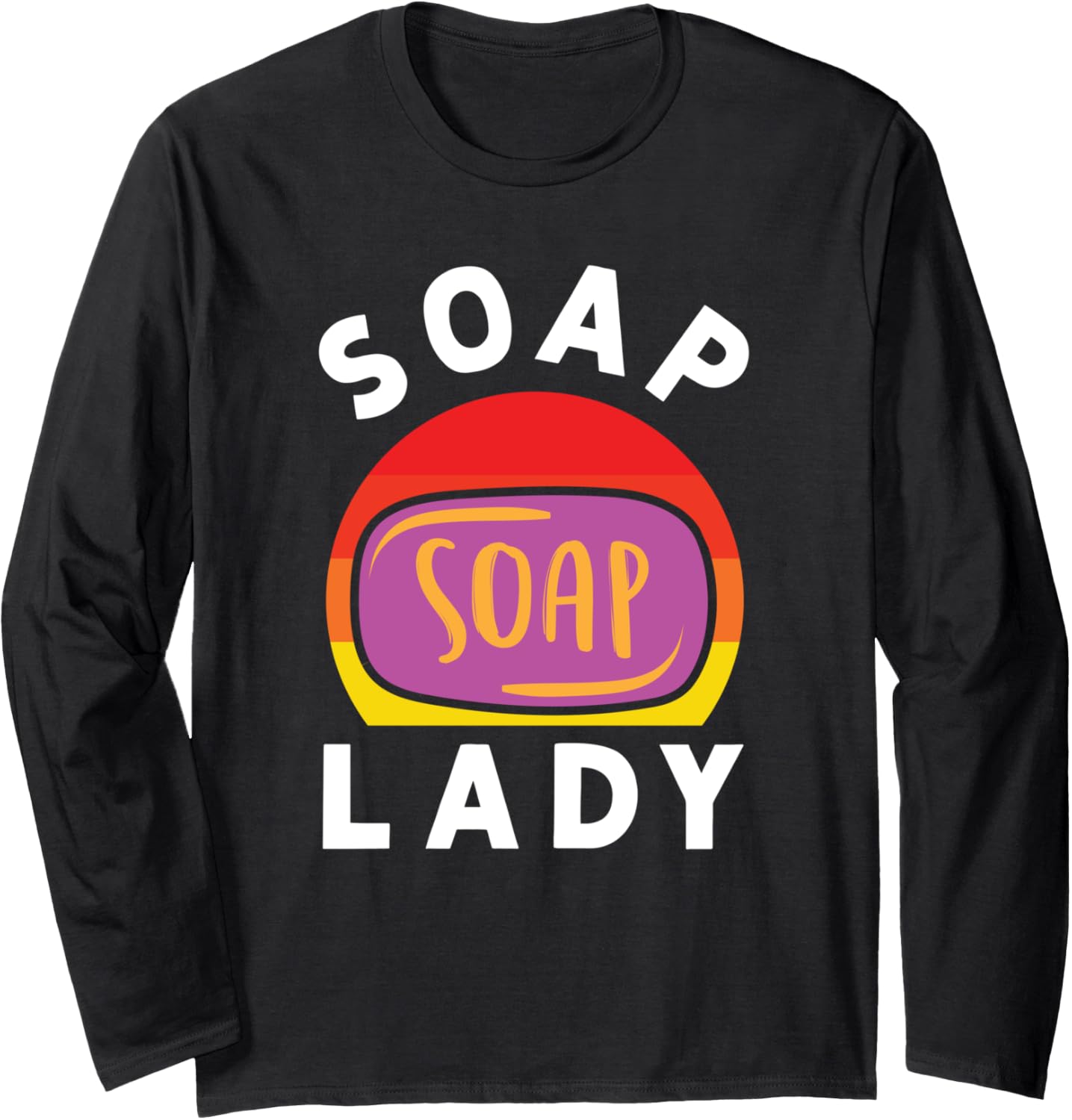 Soap Lady Soap Making Soap Maker Long Sleeve