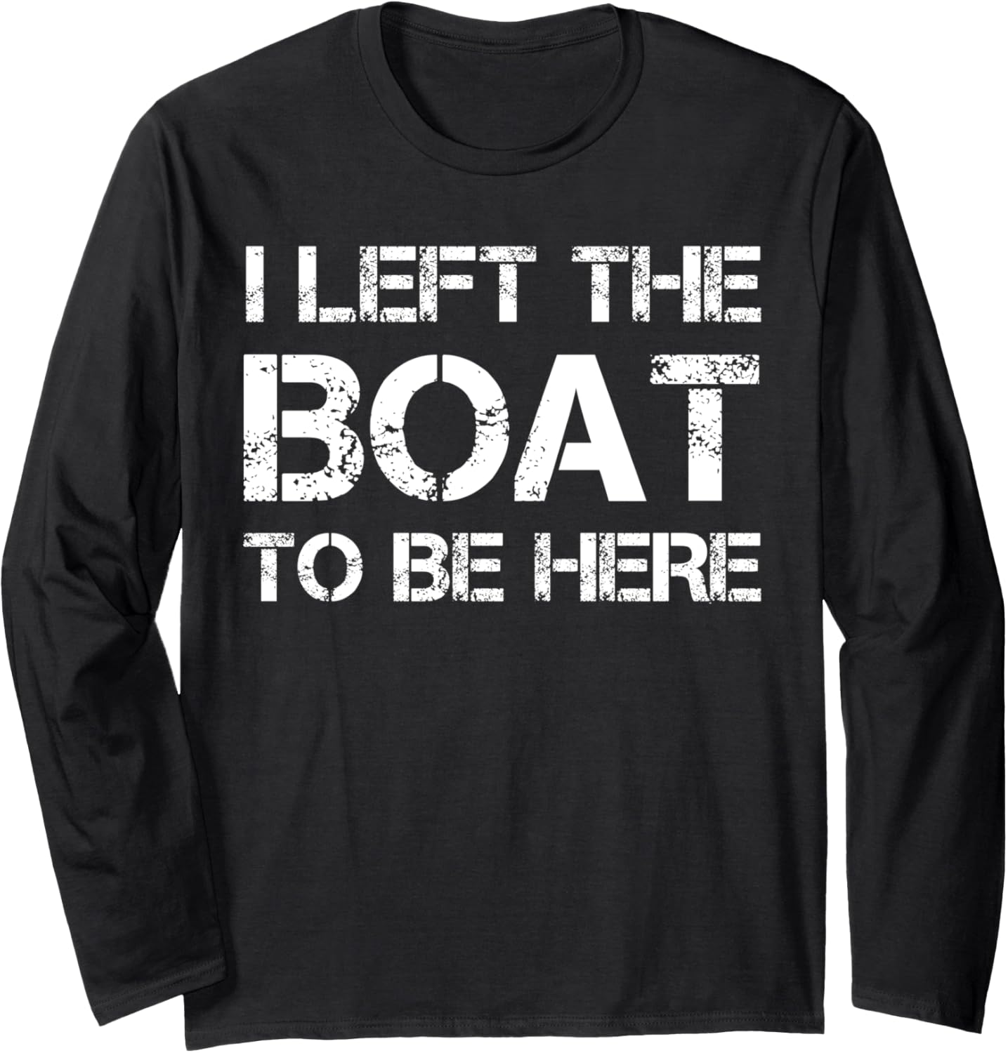 Left My Boat To Be Here Boating Long
