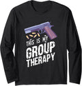 This Is My Group Therapy Gun Lovers Long Sleeve