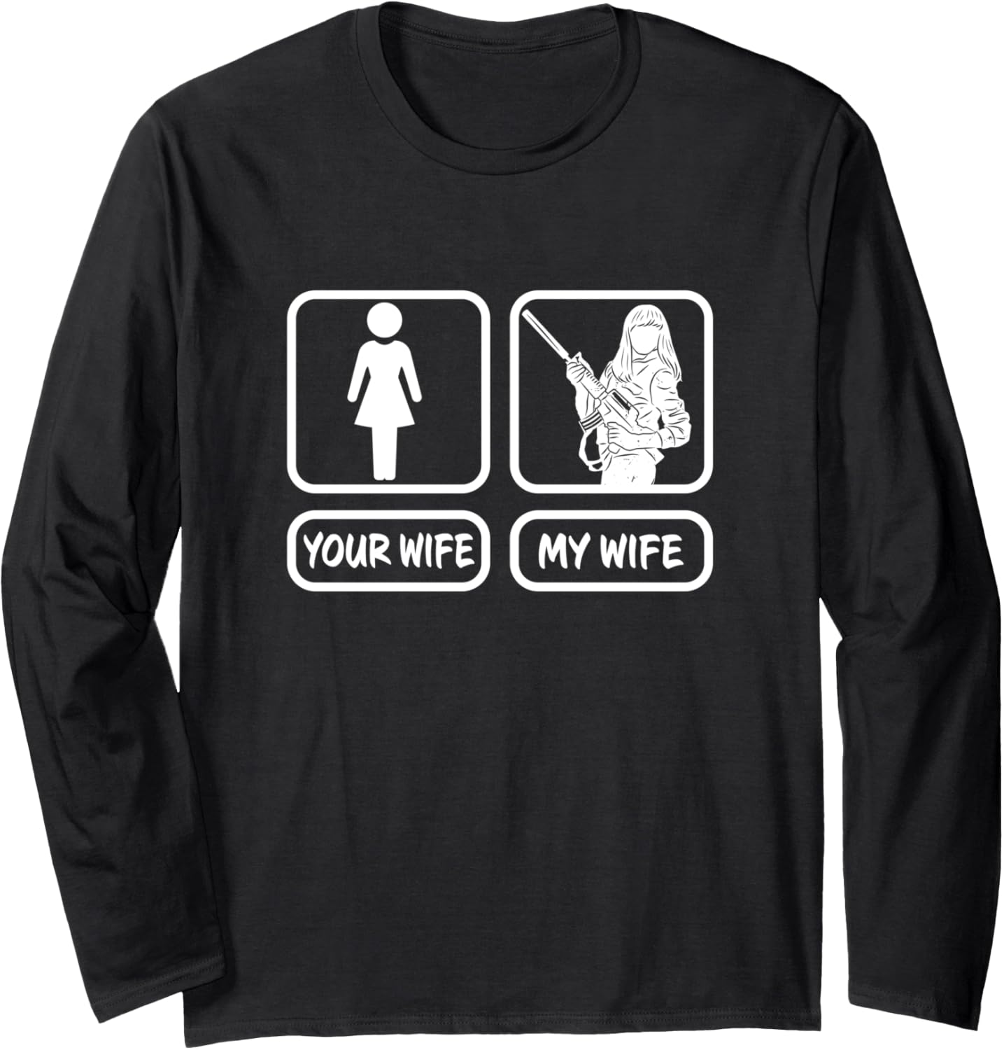 Your Wife My Wife Rifles Guns Fathers Day Gun Husband Long Sleeve