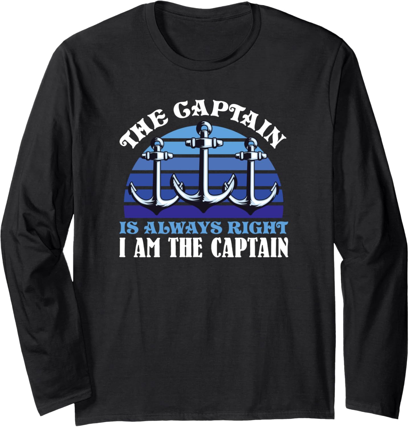 Captain Is Always Right Sailing Boat Skipper Long