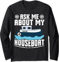 Ask Me About My Houseboat Long Sleeve