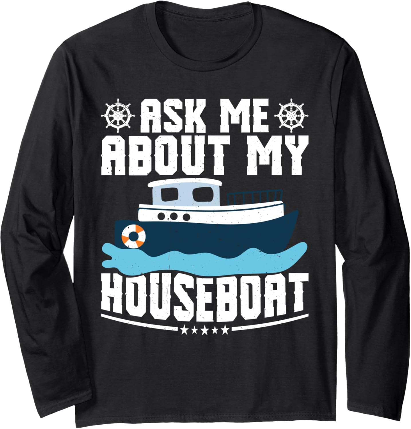 Ask Me About My Houseboat Long Sleeve