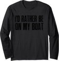 I D Rather Be On My Boat Long