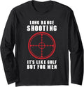 Long Range Shooting Its Like Golf But Men Guns Owner Long Sleeve
