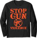 Wear Orange Gun Violence Awareness Stop Gun Violence Long Sleeve