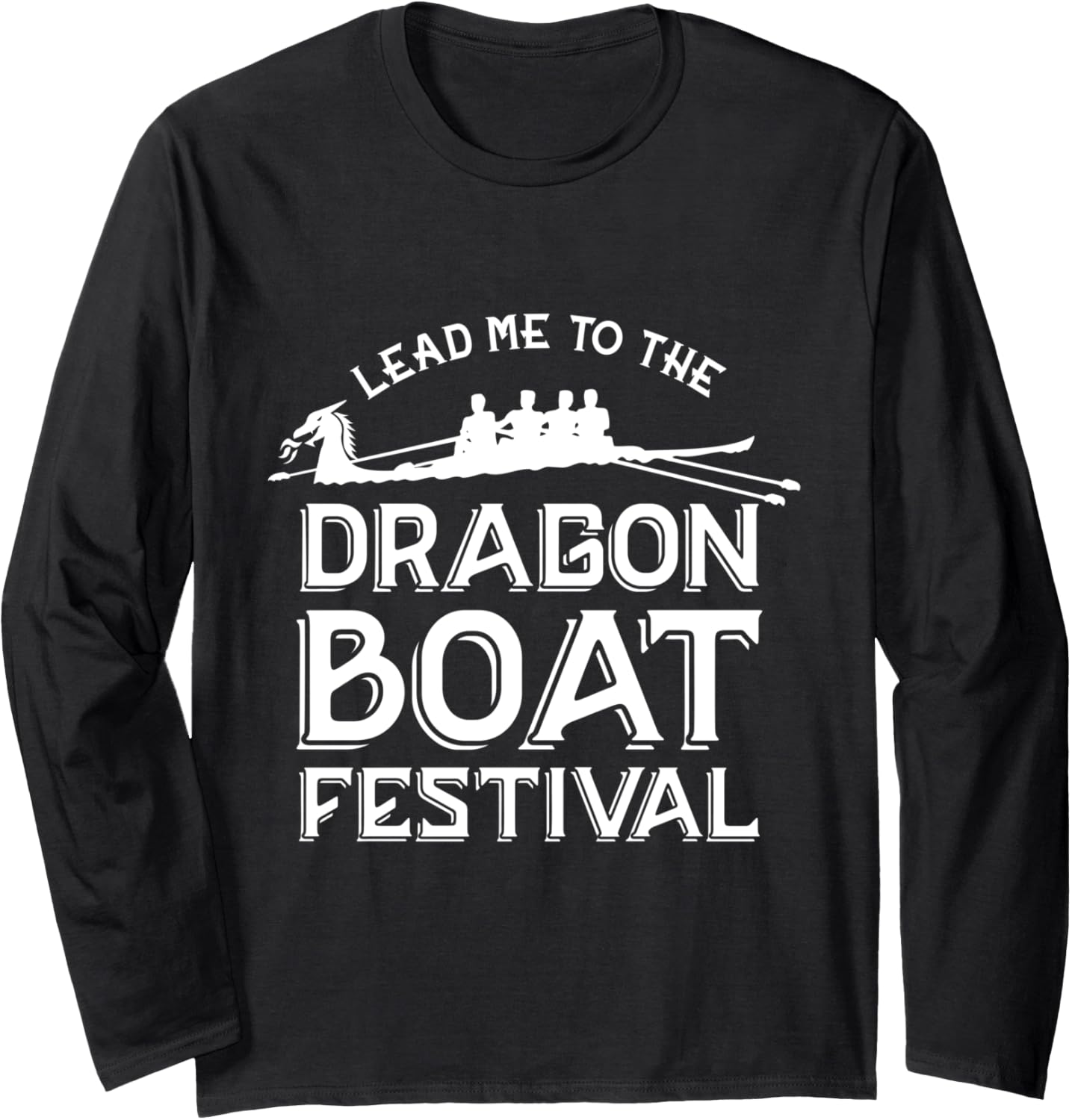 Lead Me To Dragon Boat Festival Long Sleeve