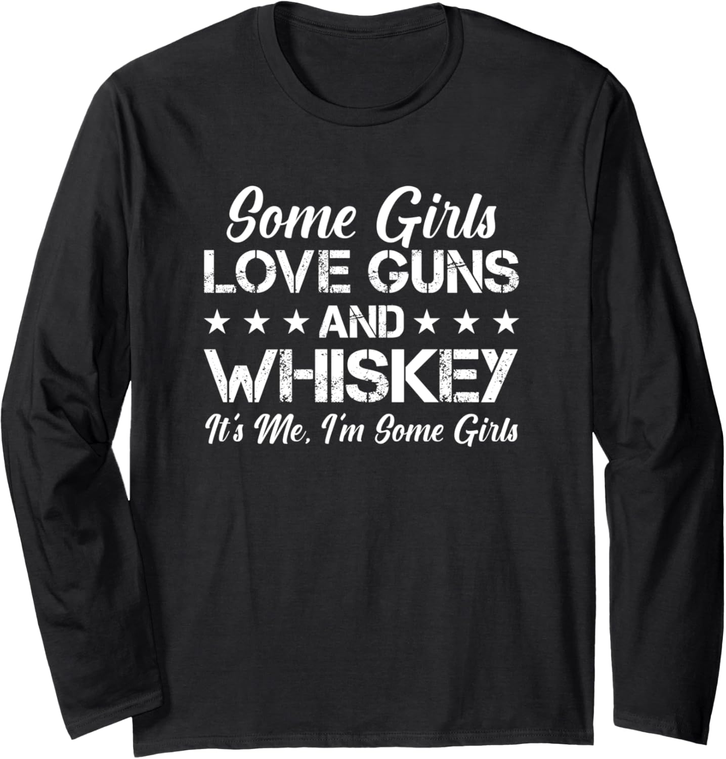 Some Girls Love Guns Whiskey Funny Womens Gun Long Sleeve