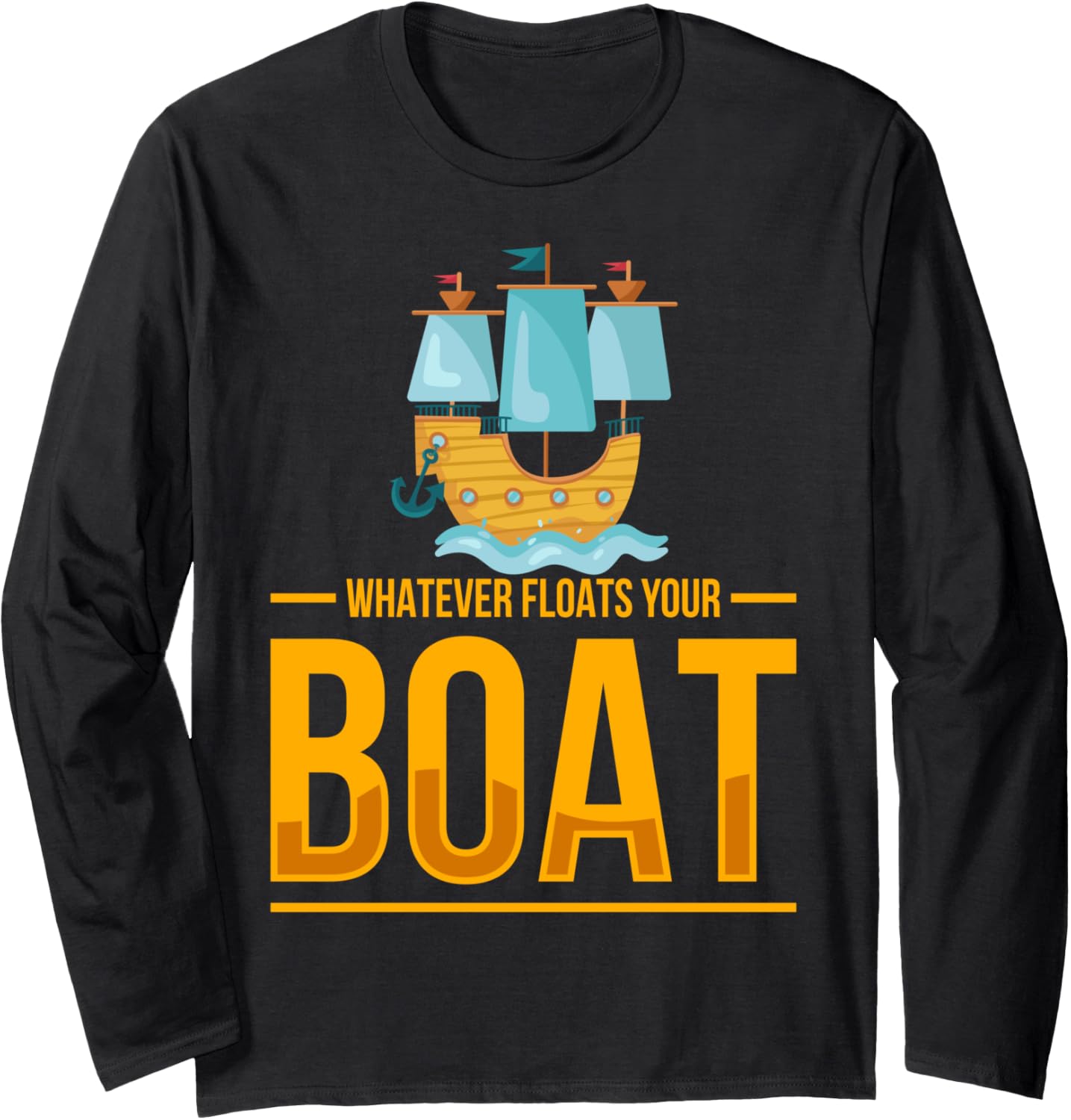 Whatever Floats Boat Long Sleeve