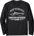 Shipwright Hawaiian Outrigger Canoe Boat Builder Long Sleeve