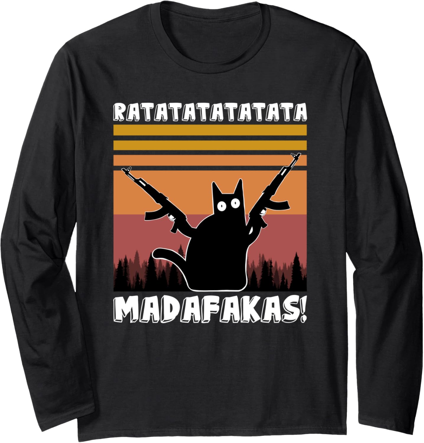 Ratatatata Madafakas Cat With Machine Gun Long Sleeve