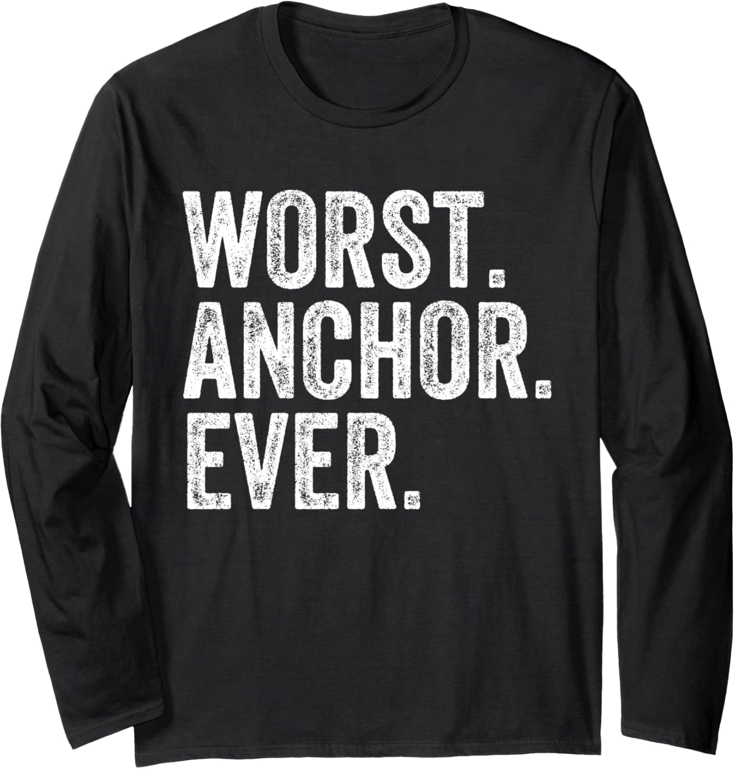 Worst Anchor Funny Boating Captan Long Sleeve