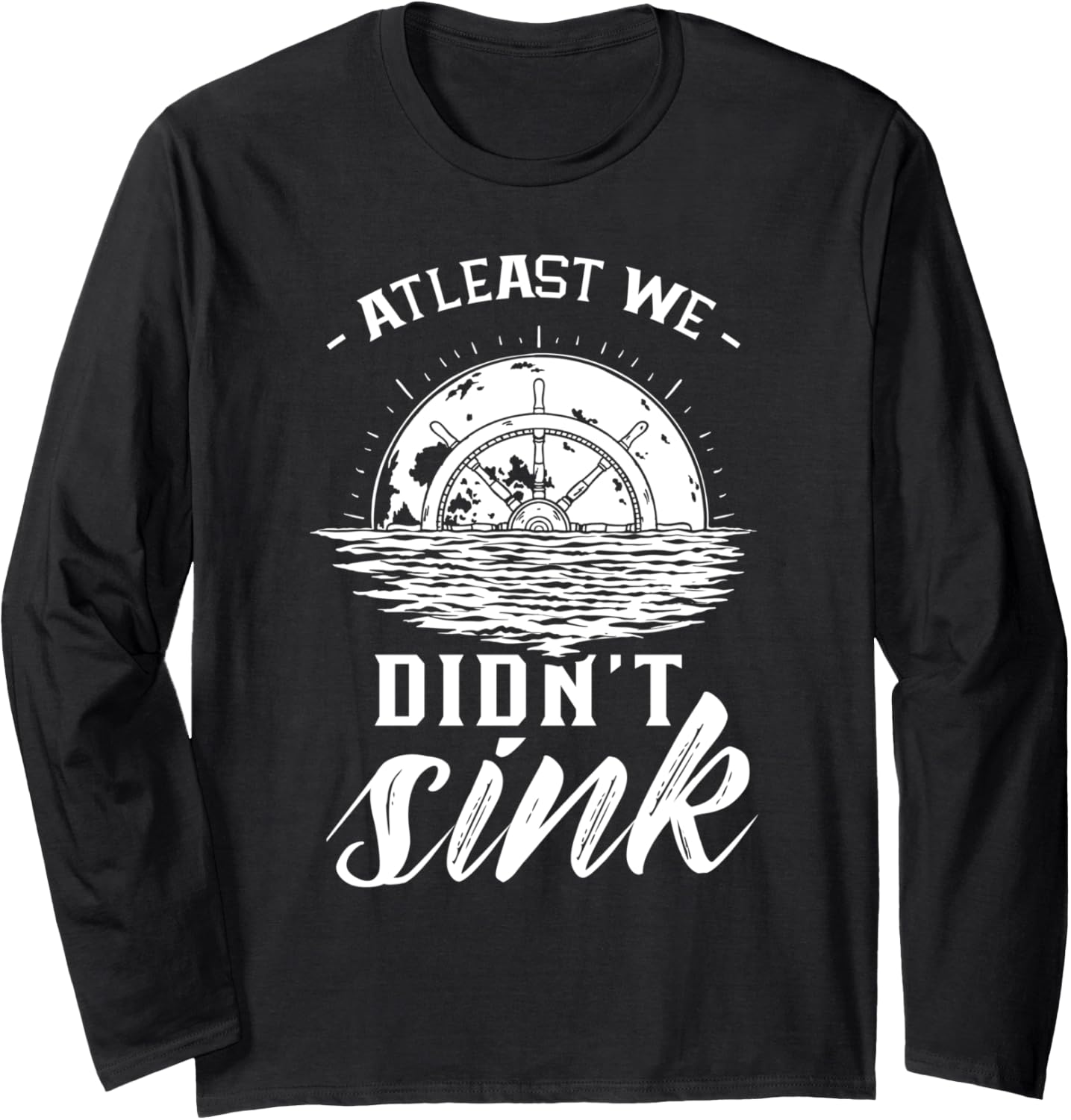 At Least We Didn Sink Captain Ship Skipper