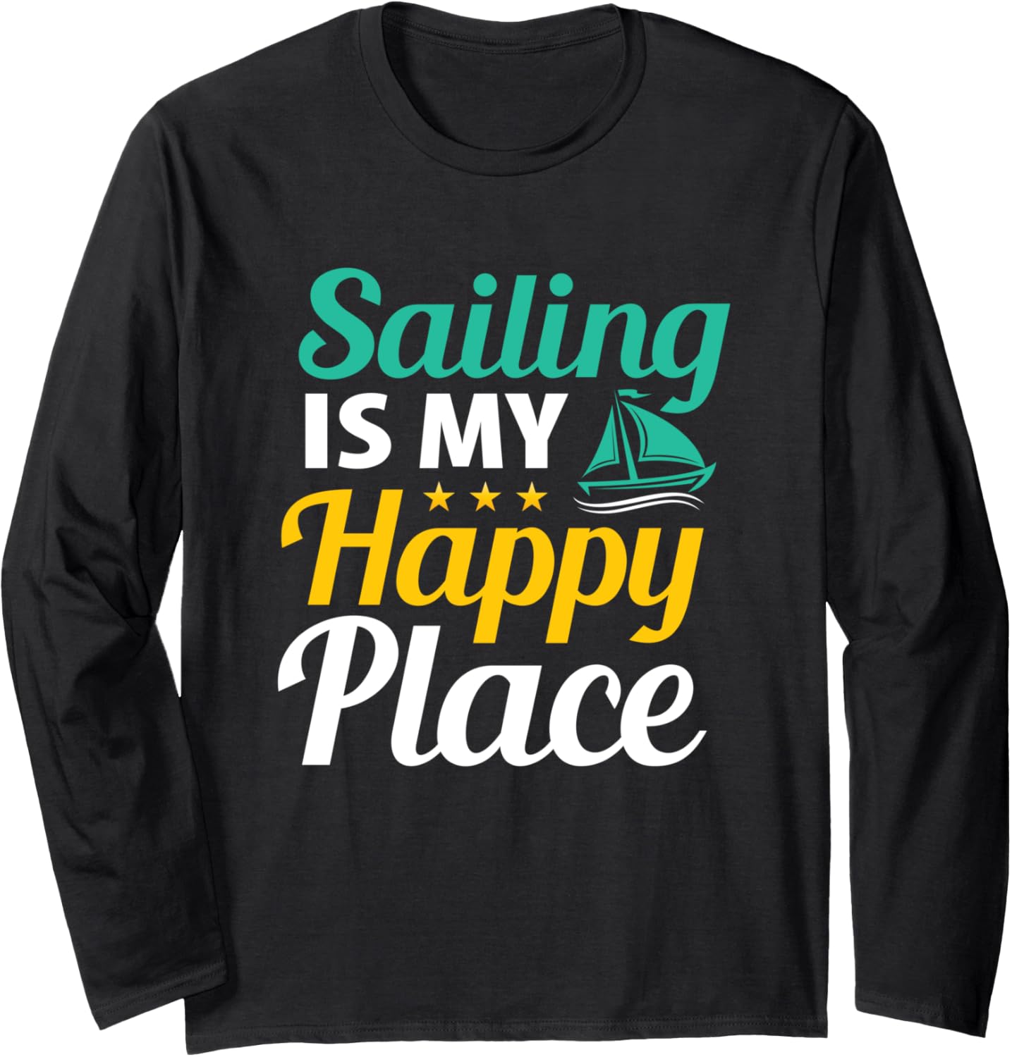 Funny Sailing Is My place Girls Boys Teens Sayings Long Sleeve