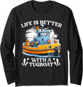 Life Is Better Funny Tugboat Life Tug Boat