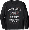 Good Girls Carry Guns 45 Caliber Second Amendment Pro Gun Long Sleeve
