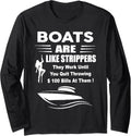 Boats Are Like Strippers Long Sleeve