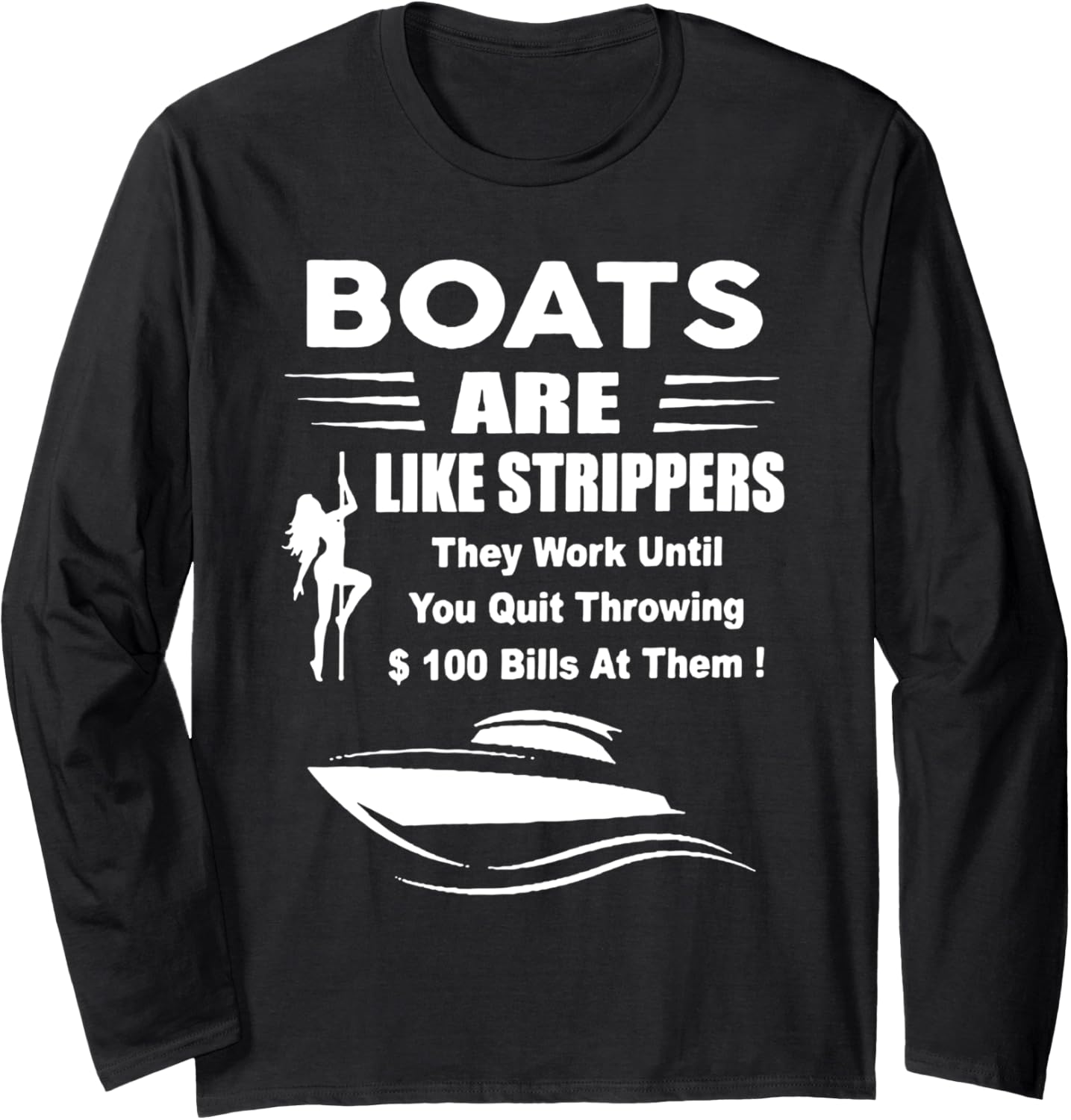 Boats Are Like Strippers Long Sleeve