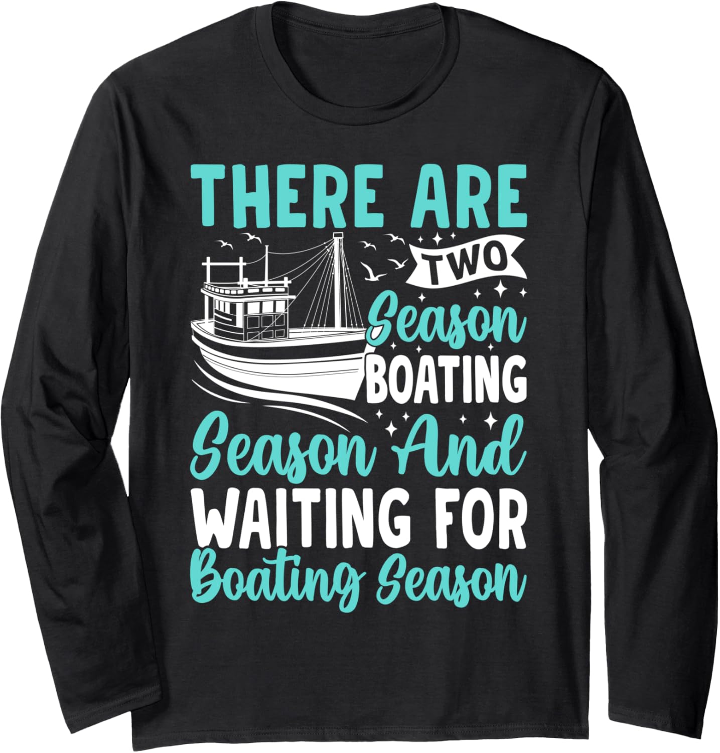 There Are Two Season Boating Season Waiting Boating