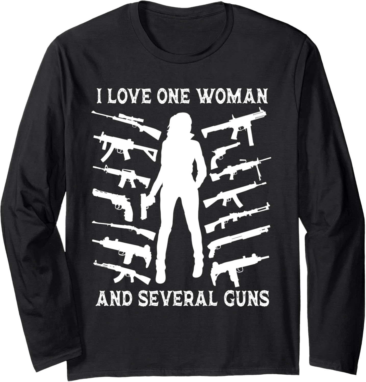 I Love One Woman Several Guns Funny Guns Husband Long Sleeve