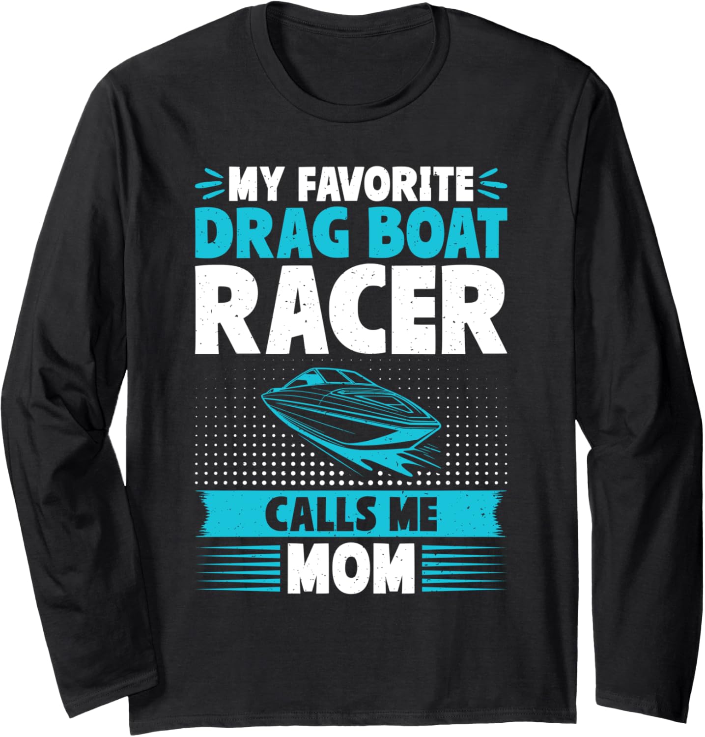 My Favorite Drag Boat Racer Calls Me Mom