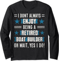 Funny Craftsmen Quote Retired Boat Builder Long Sleeve