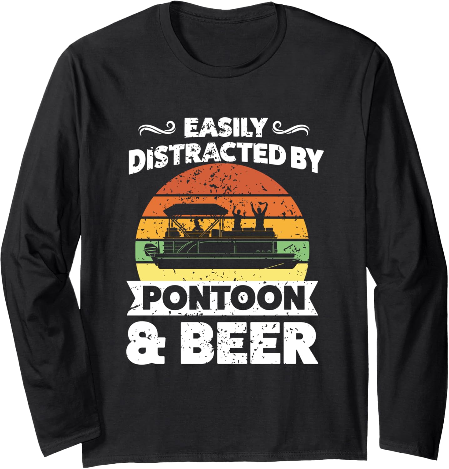 Easily Distracted By Pontoon Beer Boat Long Sleeve
