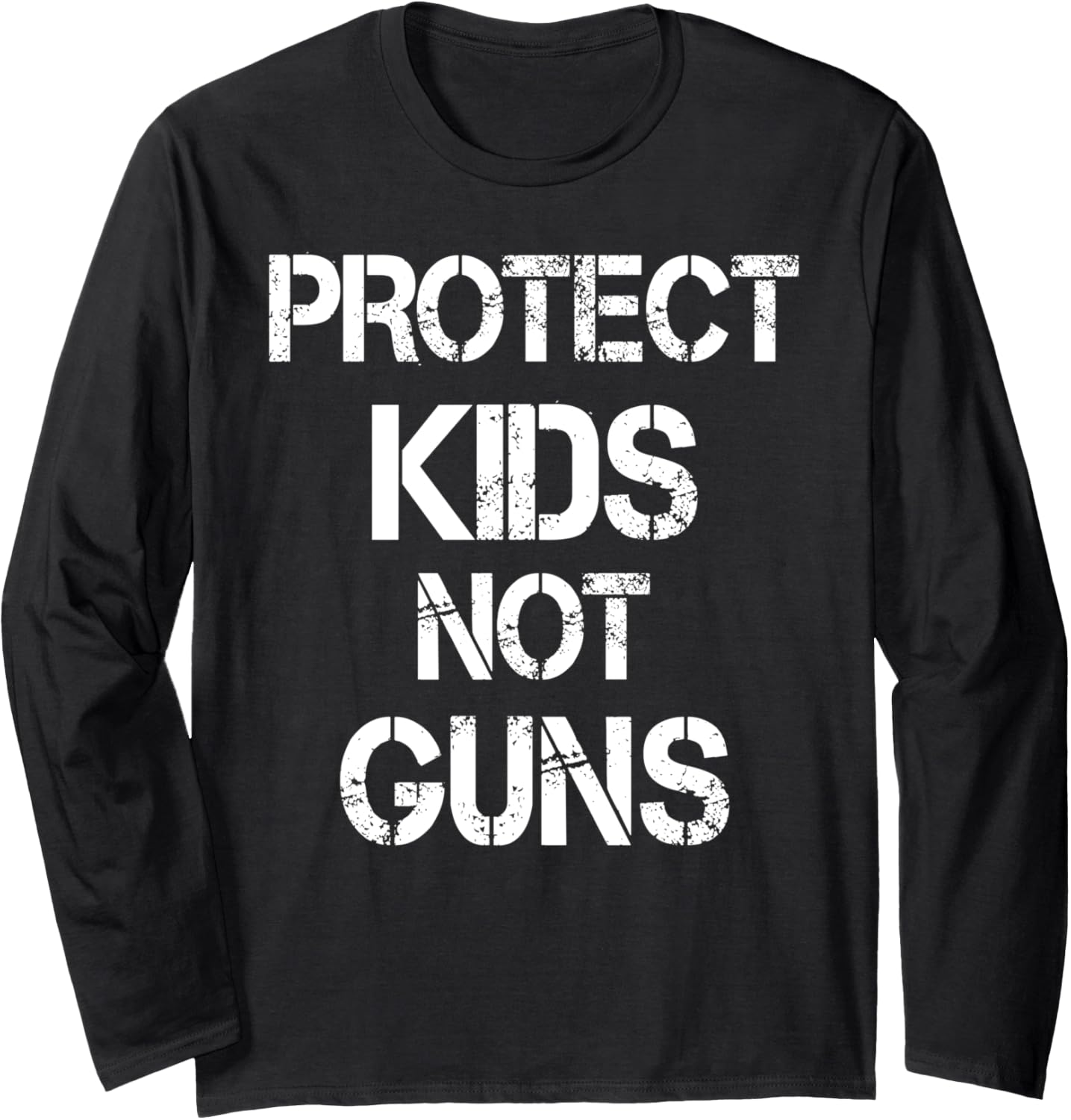 Anti Guns Protect Kids Not Guns Gun Control Support Long Sleeve