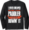I Never Dreamed Dragon Boating Boat Rider Dragon