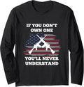 If You Dont Own One Youll Never Understand Guns Usa Long Sleeve