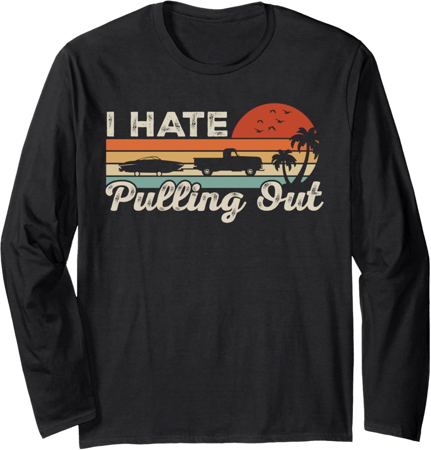 I Hate Pulling Out Funny Boating Trailer Boat